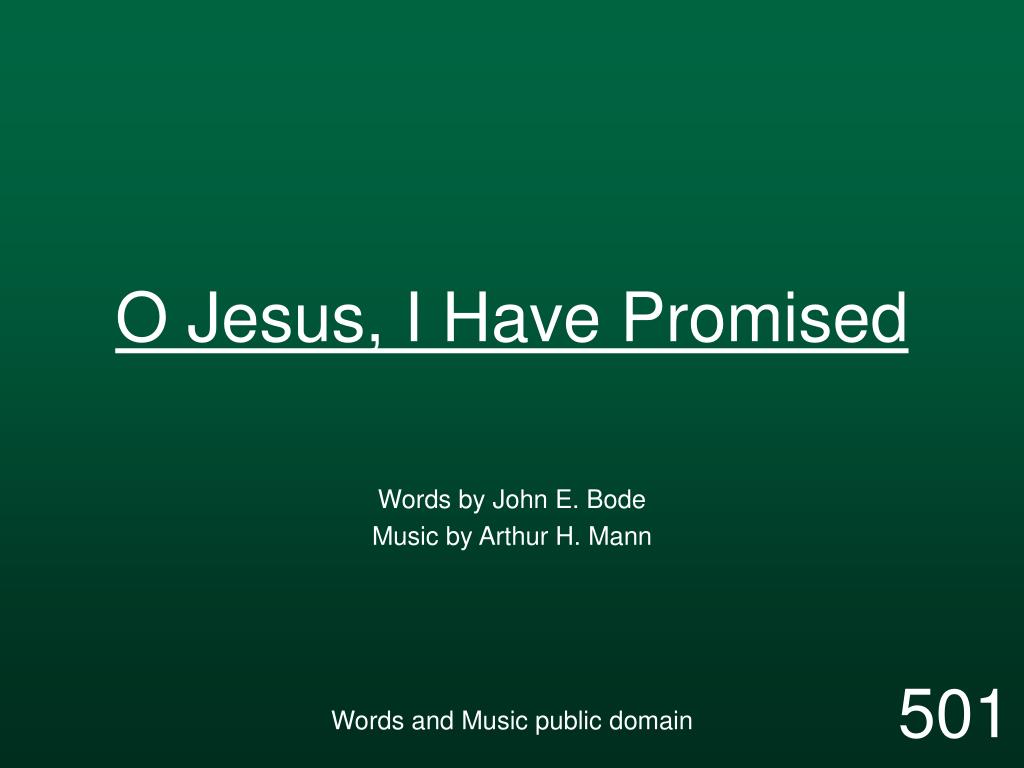 PPT - O Jesus, I Have Promised PowerPoint Presentation, free