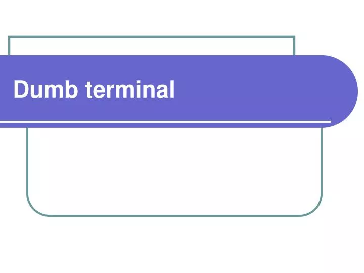 dumb terminal n.