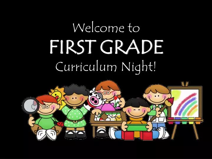 PPT - Welcome to FIRST GRADE Curriculum Night! PowerPoint Presentation -  ID:6846245