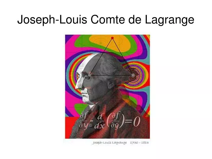 PPT - Joseph-Louis Comte de Lagrange PowerPoint Presentation, free download - ID:6848100