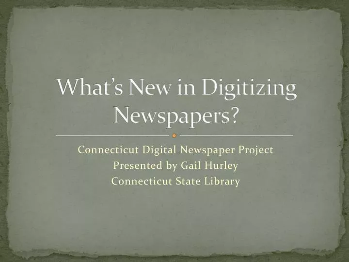 PPT What’s New in Digitizing Newspapers? PowerPoint Presentation