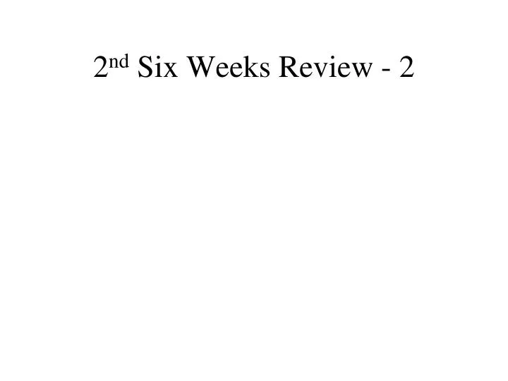 2 nd six weeks review 2 n.