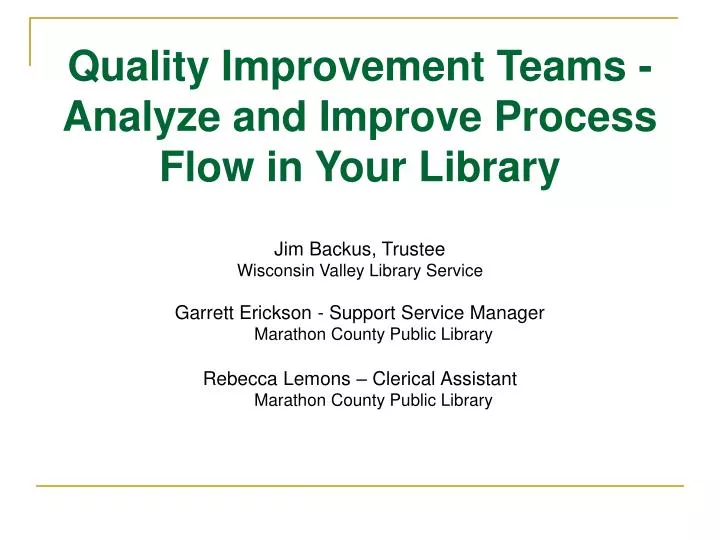 Quality Improvement Teams - Analyze and Improve Process Flow in Your Library