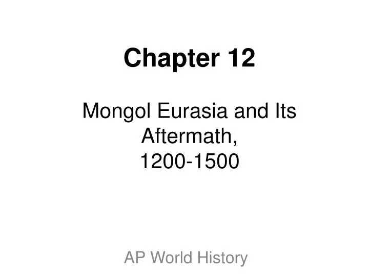 chapter 12 mongol eurasia and its aftermath 1200 1500 n.