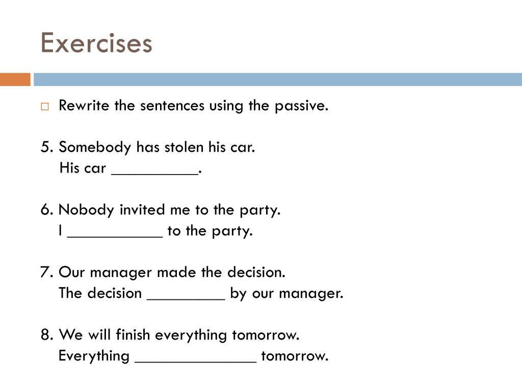Rewrite these sentences using the passive. Rewrite the sentences using the Passive.. Rewrite the sentences in the Passive. Rewrite the sentences in the Passive Voice. Rewrite the sentences into Passive Voice.