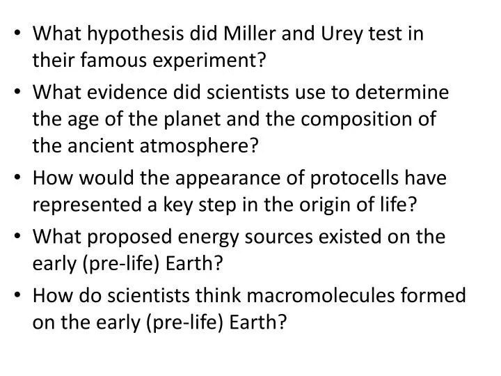 PPT - What hypothesis did Miller and Urey test in their famous experiment?  PowerPoint Presentation - ID:6860034