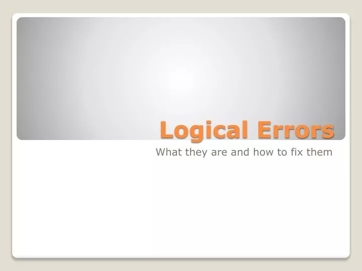 PPT - Logical Errors PowerPoint Presentation, free download - ID:6860313