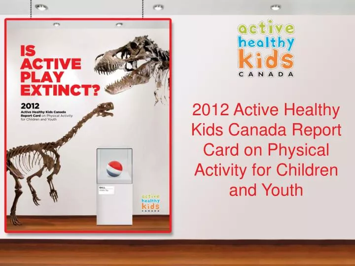 2012 active healthy kids canada report card on physical activity for children and youth n.