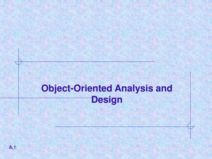 PPT - Object-Oriented Analysis and Design PowerPoint Presentation, free ...
