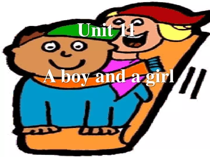 unit 11 a boy and a girl n.