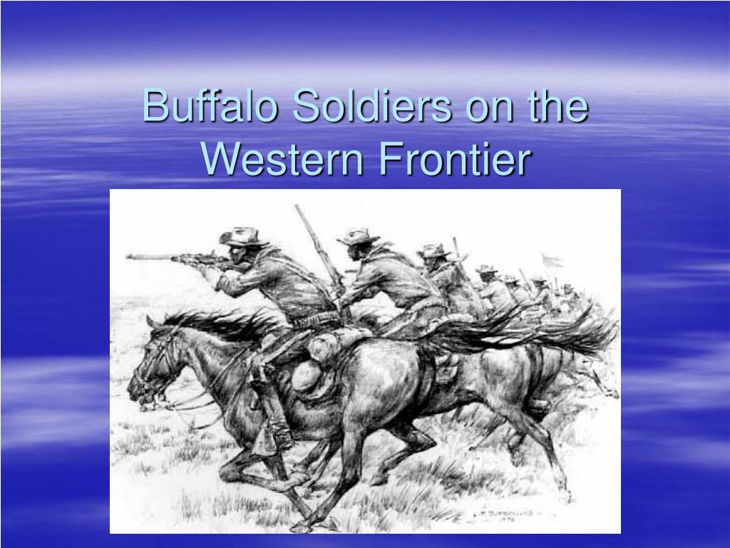 PPT - Buffalo Soldiers on the Western Frontier PowerPoint Presentation -  ID:6866336