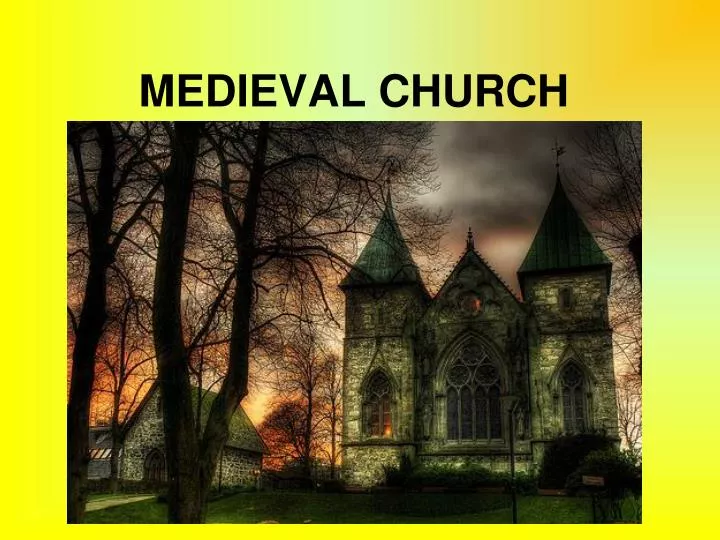 PPT - MEDIEVAL CHURCH PowerPoint Presentation, free download - ID:6866395