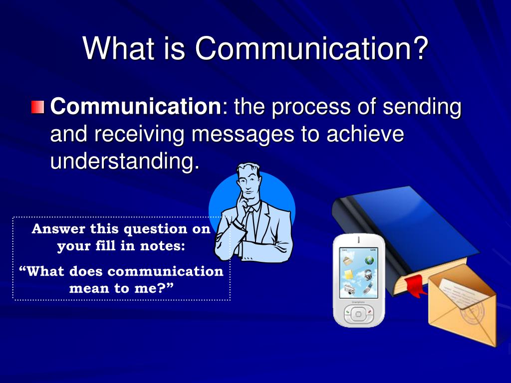 What is Communication? 