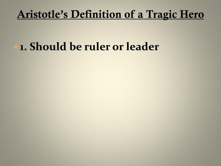 a discussion of aristotles definition of a tragic hero Discussion among scholars centers mainly on the degree to which hamartia is defined as tragic flaw or tragic error critical argument for flaw poetic justice describes an obligation of the dramatic poet, along with philosophers and priests, to. a discussion of aristotles definition of a tragic hero Discussion among scholars centers mainly on the degree to which hamartia is defined as tragic flaw or tragic error critical argument for flaw poetic justice describes an obligation of the dramatic poet, along with philosophers and priests, to.