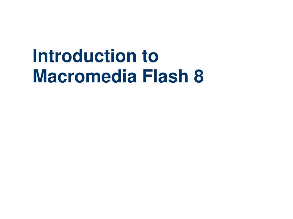 PPT - Introduction to Macromedia Flash 8 PowerPoint Presentation, free  download - ID:6878830