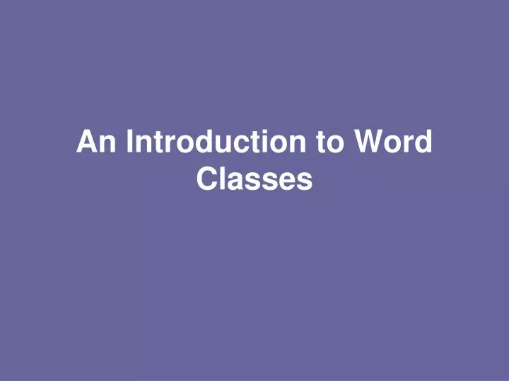 PPT - An Introduction to Word Classes PowerPoint Presentation, free ...