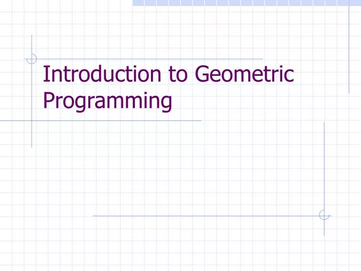 PPT - Introduction to Geometric Programming PowerPoint Presentation ...