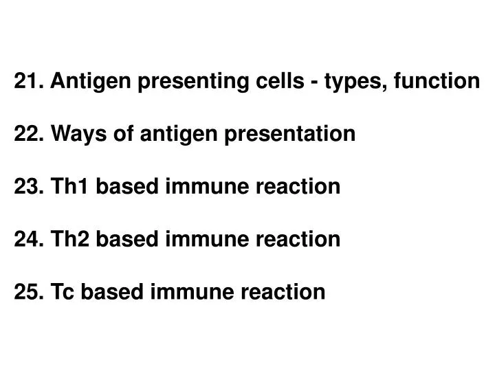 PPT 21. Antigen presenting cells types, function 22. Ways of
