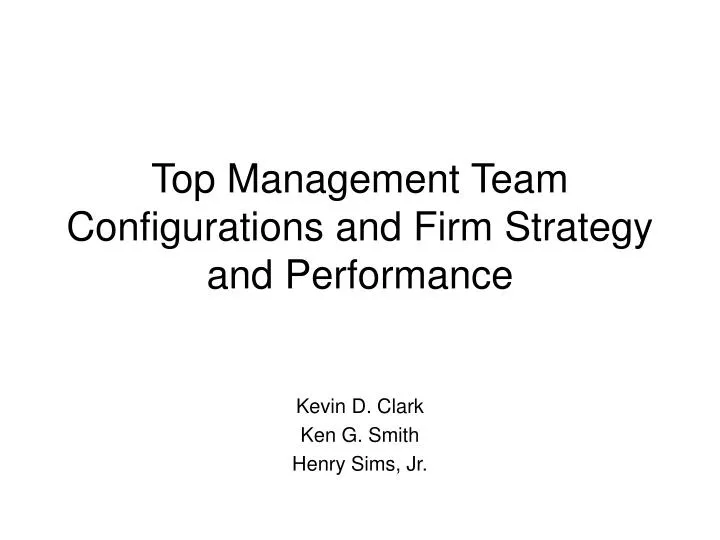 PPT - Top Management Team Configurations and Firm Strategy and ...