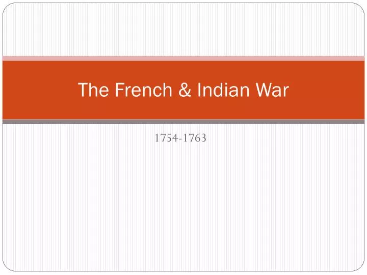 PPT - The French & Indian War PowerPoint Presentation, free download ...