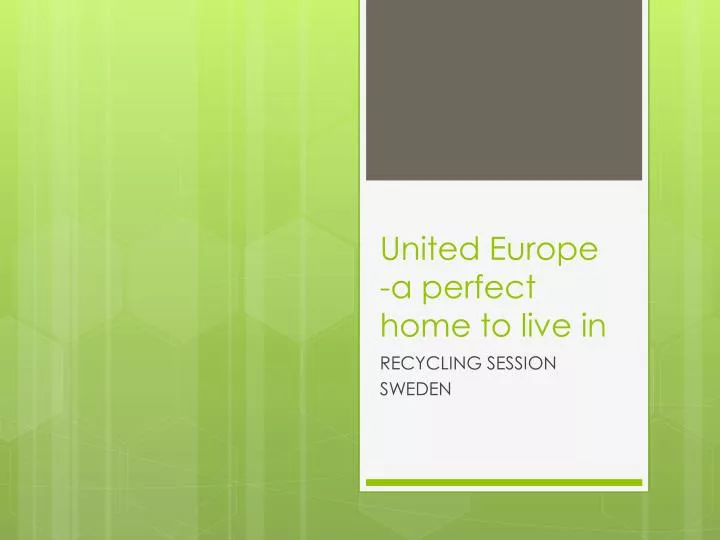 united europe a perfect home to live in n.