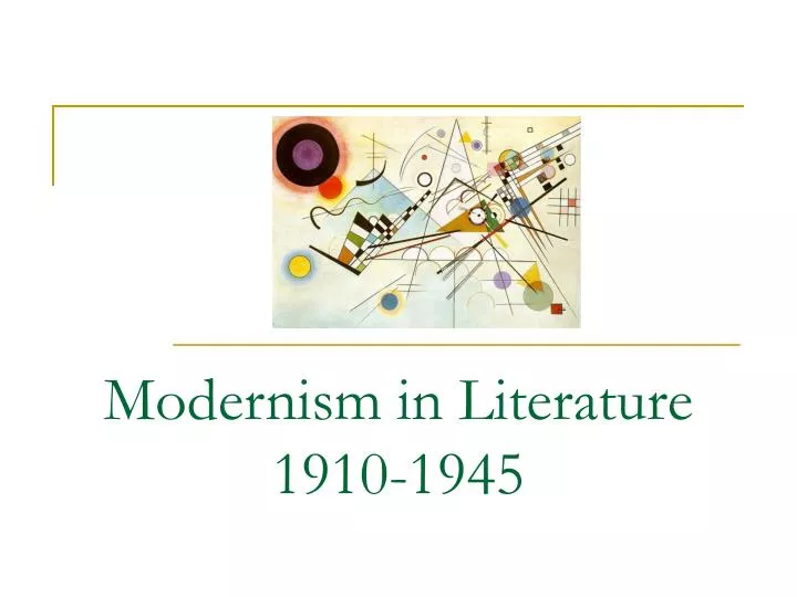 PPT - Modernism in Literature 1910-1945 PowerPoint Presentation, free