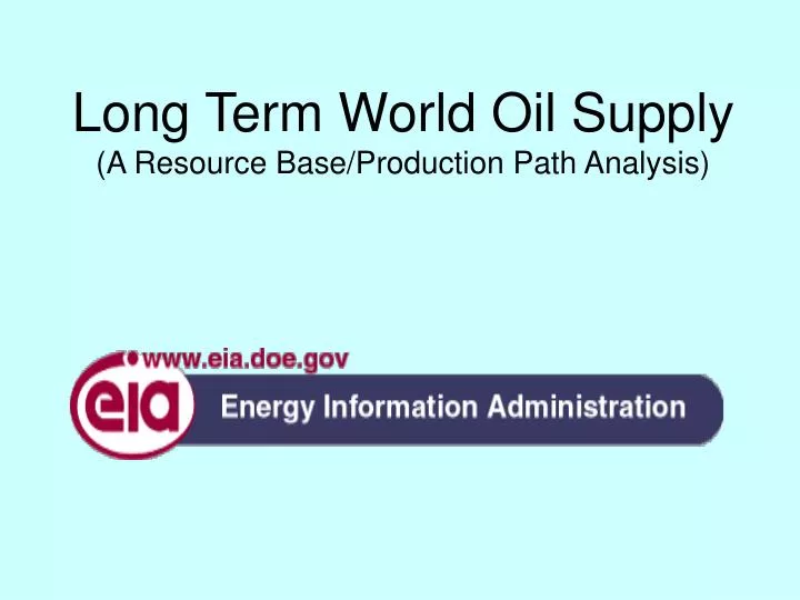 long term world oil supply a resource base production path analysis n.