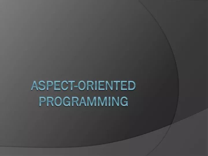 PPT - Aspect-Oriented Programming PowerPoint Presentation, free ...