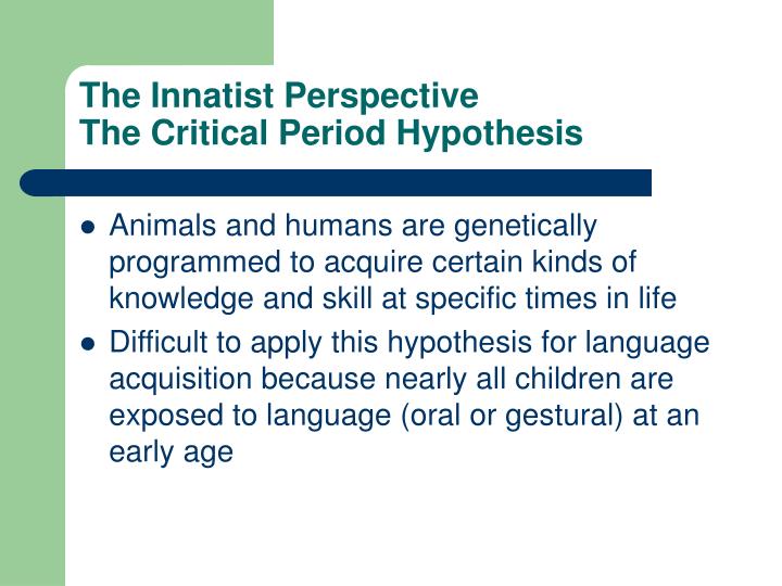 evaluating the critical period hypothesis from Evidence supporting the innateness of language and the concept of a “critical age” for language can even evaluate the a critical period for. evaluating the critical period hypothesis from Evidence supporting the innateness of language and the concept of a “critical age” for language can even evaluate the a critical period for.