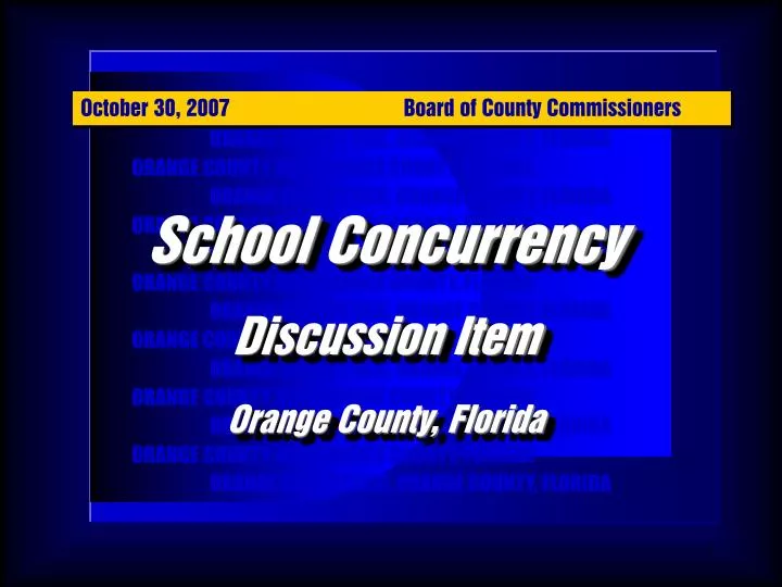 PPT ORANGE COUNTY BCC, ORANGE COUNTY, FLORIDA ORANGE COUNTY BCC