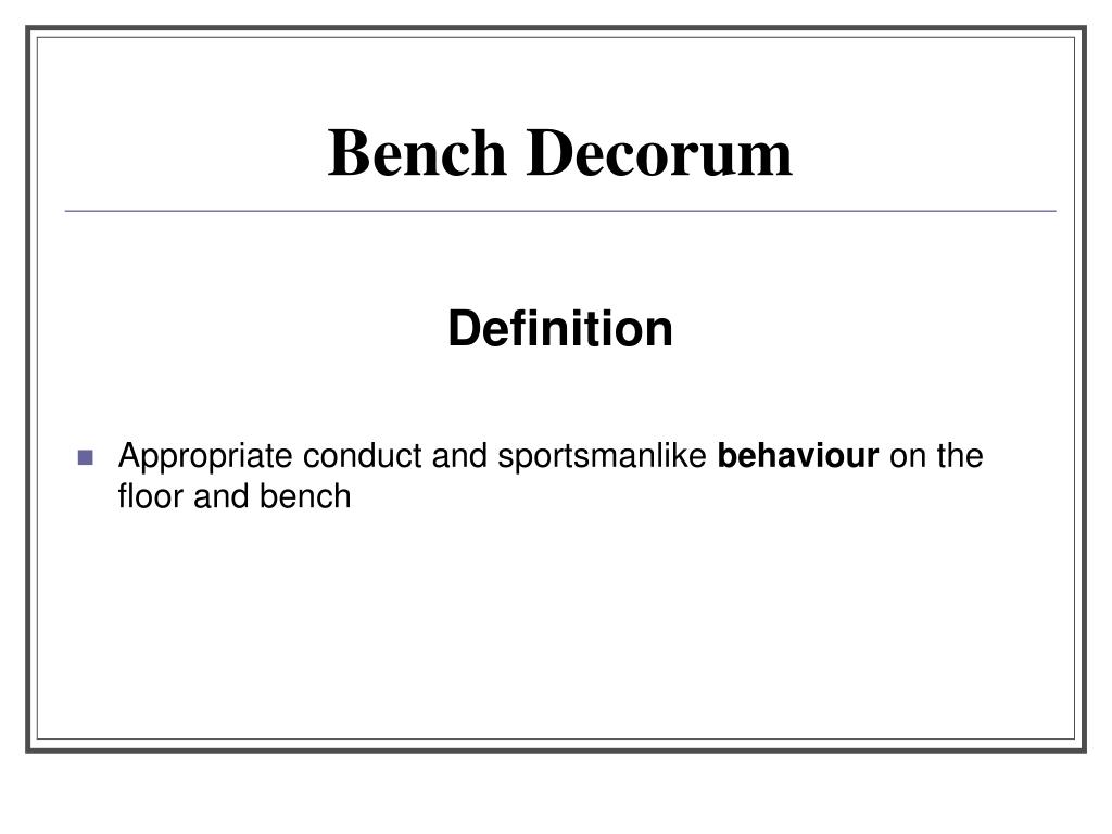 Bench Decorum Powerpoint Presentation