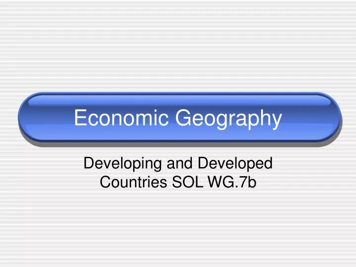 PPT Economic Geography PowerPoint Presentation Free Download ID