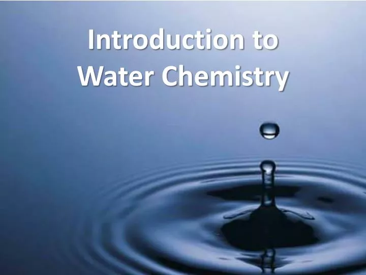 PPT - Introduction to Water Chemistry PowerPoint Presentation - ID:6899976