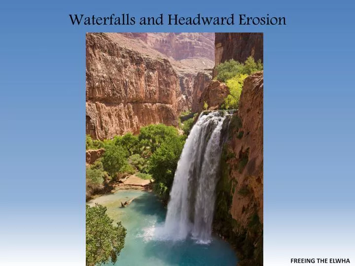 PPT Waterfalls and Headward Erosion PowerPoint Presentation, free