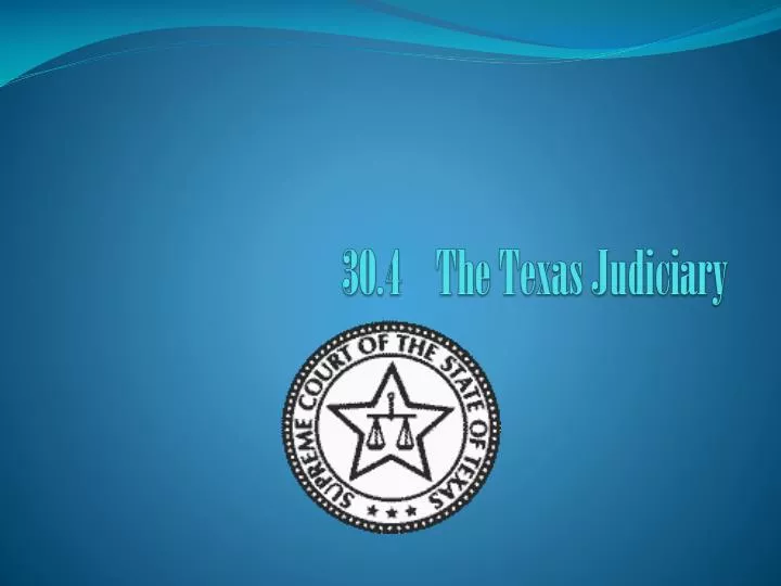 PPT 30.4 The Texas Judiciary PowerPoint Presentation, free download