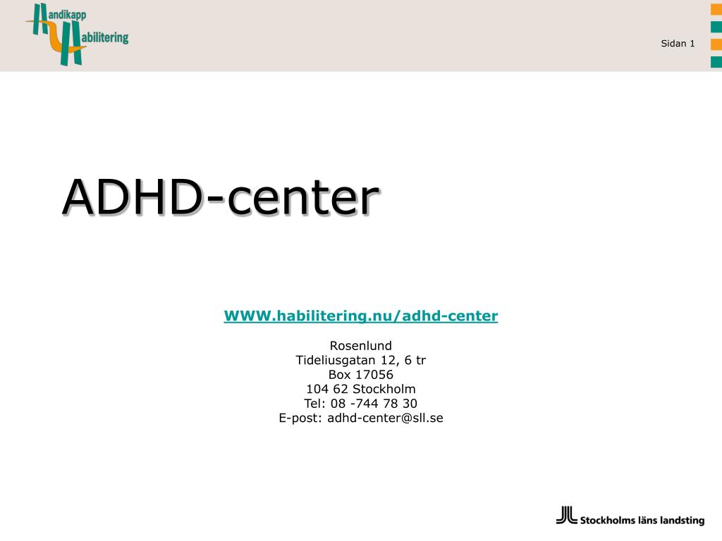 PPT - WWW.habilitering.nu/adhd-center Rosenlund Tideliusgatan 12, 6 tr Box  17056 104 62 Stockholm PowerPoint Presentation - ID:6905711
