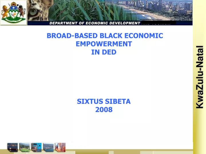 PPT - BROAD-BASED BLACK ECONOMIC EMPOWERMENT IN DED SIXTUS SIBETA 2008 ...