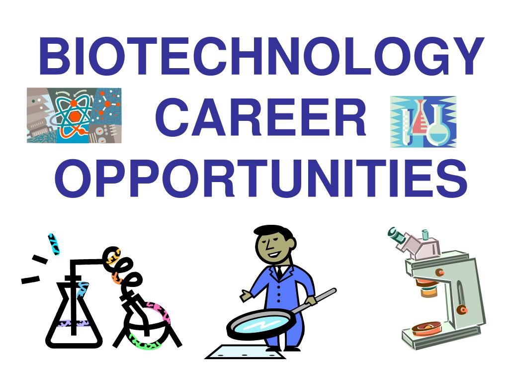 PPT BIOTECHNOLOGY CAREER OPPORTUNITIES PowerPoint Presentation, free