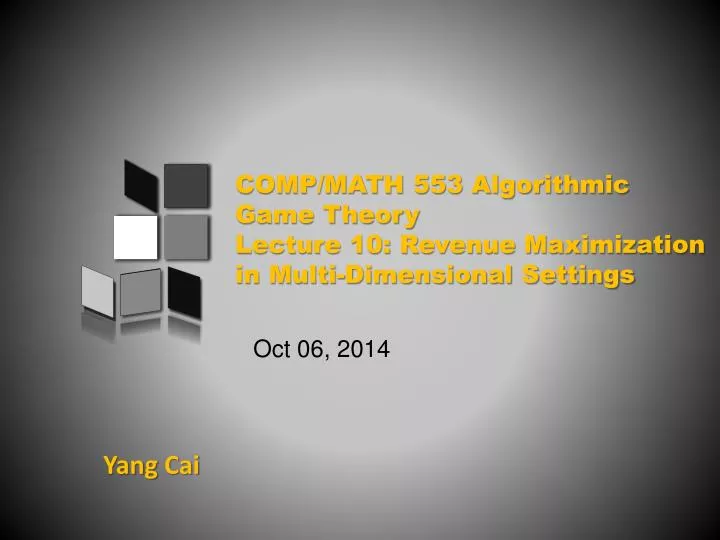 comp math 553 algorithmic game theory lecture 10 revenue maximization in multi dimensional settings n.