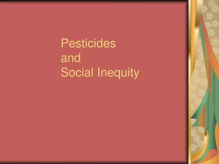 pesticides and social inequity n.