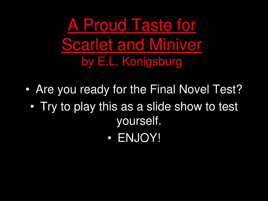 A Proud Taste for Scarlet and Miniver by E.L. Konigsburg A Proud Taste for Scarlet and Miniver by E.L. Konigsburg