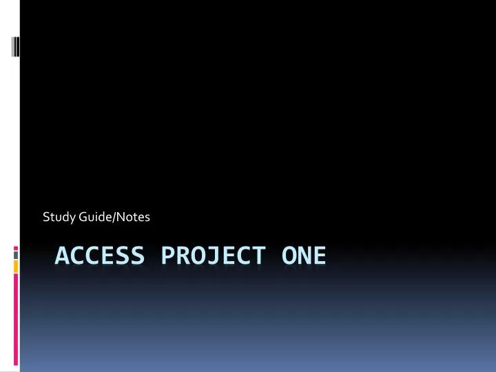 PPT Access Project One PowerPoint Presentation Free Download ID 