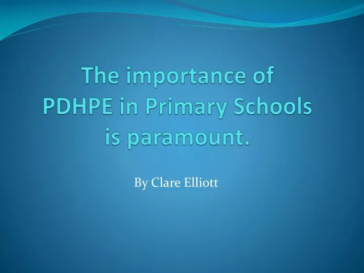 the importance of pdhpe in primary schools is paramount n.