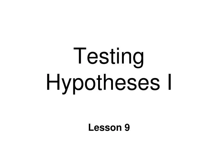 testing hypotheses i n.