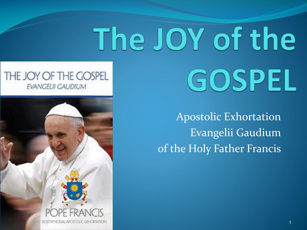 The Joy of the Gospel (Evangelii Gaudium)