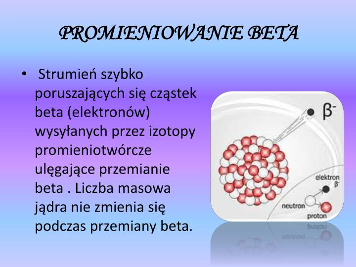 Wskaz Zdanie Prawdziwe Promieniowanie Beta PPT - „BLASKI I CIENIE PROMIENIOTWÓRCZOŚCI” PowerPoint Presentation