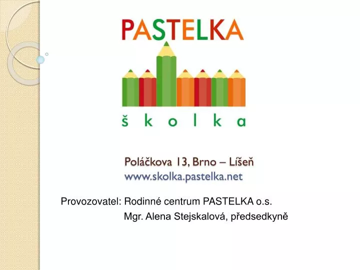 PPT - Poláčkova 13, Brno – Líšeň skolka.pastelka PowerPoint Presentation -  ID:6926686