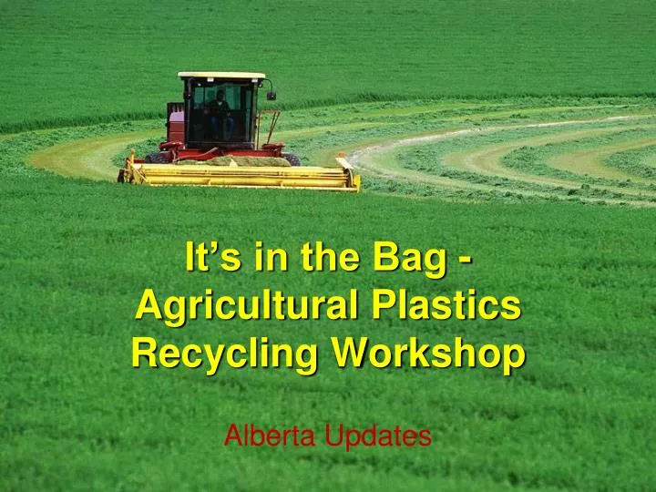 PPT - It's in the Bag - Agricultural Plastics Recycling ...