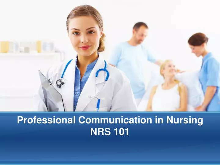 professional communication in nursing nrs 101 n.