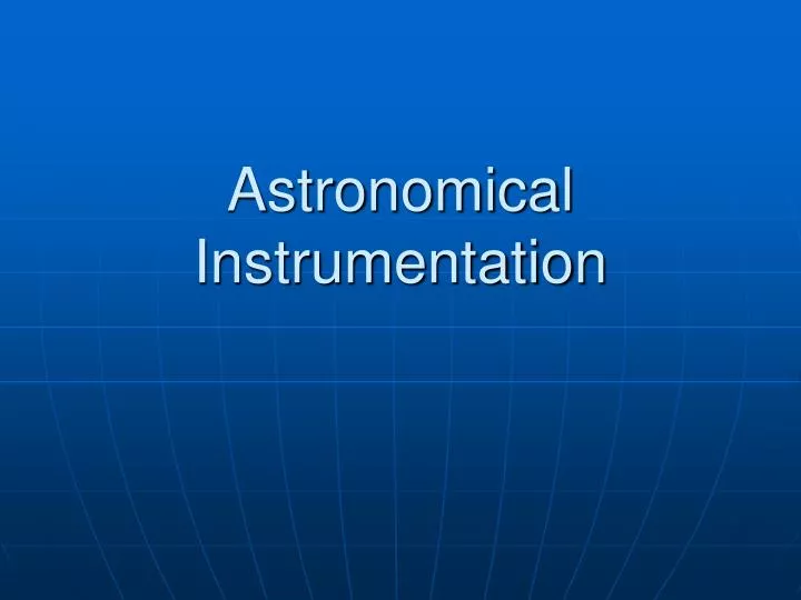 astronomical instrumentation n.